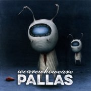 Pallas - Wearewhoweare (2014)