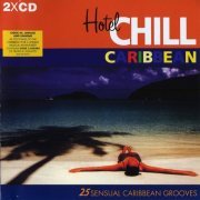 VA - Hotel Chill Caribbean - 25 Sensual Caribbean Grooves (2008)