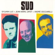 Sylvain Luc, Jean-Marc Jafet, André Ceccarelli - Sud (2000)