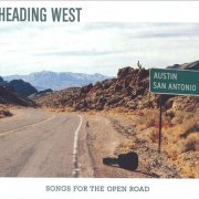 Various Artists - Heading West - Songs For The Open Road (2009)