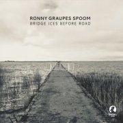 Ronny Graupes Spoom - Bridge Ices Before Road (2020)