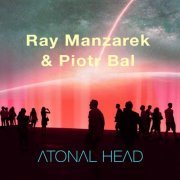 Ray Manzarek & Piotr Bal - Atonal Head (2019)