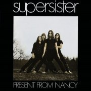 Supersister - Present From Nancy (Reissue, Remastered) (1970/2008)