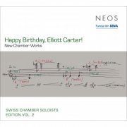 Elliot Carter, Swiss Chamber Soloists - Swiss Chamber Soloists Edition, Vol. 2: Happy Birthday, Elliot Carter! (2013)