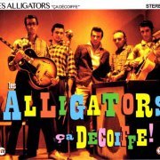 Les Alligators - Ca Decoiffe! (Reissue) (2011)