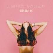 Erin K - I Need Sound (2019) Hi-Res