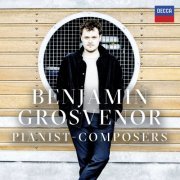 Benjamin Grosvenor - Pianist-Composers (2024)