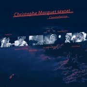 Christophe Marguet Sextet - Constellation (2013)