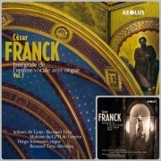 Les Solistes de Lyon, Bernard Tétu - Franck: L'Œuvre vocale avec orgue Vol. 1-2 (2007-2009)