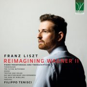 Filippo Tenisci - Franz Liszt: Reimagining Wagner II, Piano Paraphrases and Transcriptions (2024)