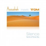 Anousheh & Tom - Silence (Secrets of Persian Ney) (2016) [Hi-Res]