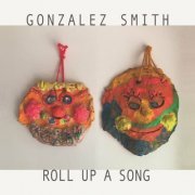 Gonzalez Smith - Roll Up a Song (2023)