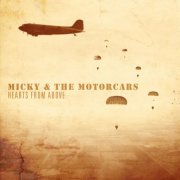 Micky & The Motorcars - Hearts From Above (2014)