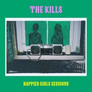 The Kills - Happier Girls Sessions (2024) [Hi-Res]