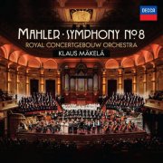 Klaus Mäkelä, Royal Concertgebouw Orchestra - Mahler: Symphony No. 8 (Live at Concertgebouw, Amsterdam, May 2025) (2025) [Hi-Res]