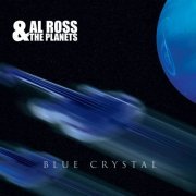 Al Ross & The Planets - Blue Crystal (2021)
