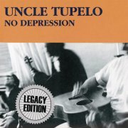 Uncle Tupelo - No Depression (Legacy Edition) (2014)