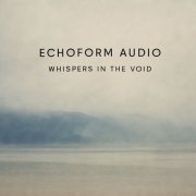 Echoform Audio - Whispers in the Void (2025)