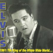 Elvis Presley - 1961: The King Of The Whole Wild World (2026)