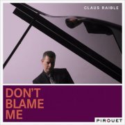 Claus Raible - Don't Blame Me (2008) flac