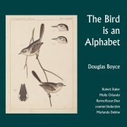 VA - Douglas Boyce: The Bird is an Alphabet (2023) [Hi-Res]