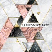 The Keen and the Kind - The Things We Don't Know (2021)