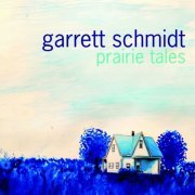 Garrett Schmidt - Prairie Tales (2019)