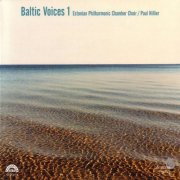Estonian Philharmonic Chamber Choir, Paul Hillier - Baltic Voices 1 (2002)