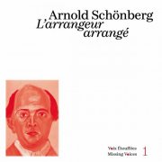 Amaury du Closel - Schoenberg: L'arrangeur arrangé (Voix Étouffées - Missing Voices, Vol. 1) (2024) Hi-Res