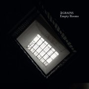 2 Grains - Empty Rooms (2020)