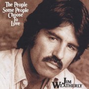 Jim Weatherly - The People Some People Choose To Love (2003)