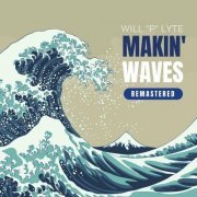 Will P Lyte - Makin' Waves (Remastered) (2023)