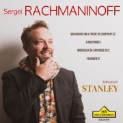 Sebastian Stanley - RACHMANINOFF,: Variations on a Theme of Chopin Op.22, 3 Nocturnes, Morceaux de Fantasia Op.3, Fragments.Sebastian Stanley. (2023) [Hi-Res]