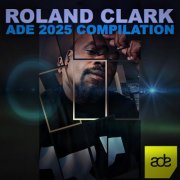 Roland Clark - ADE 2025 Compilation (2025)