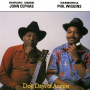 Cephas & Wiggins - Dog Days Of August (1984)