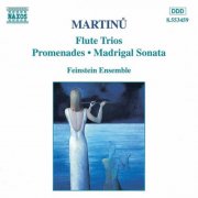 Feinstein Ensemble - Martinu: Flute Trios / Promenades / Madrigal Sonata (1995)