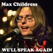 Max Childress - We'll Speak Again (Remastered) (2021)