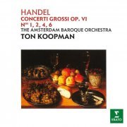 Amsterdam Baroque Orchestra, Ton Koopman - Handel: Concerti grossi, Op. 6 (1987)