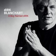 Dirk Blanchart - A Boy Named Dirk (2019)