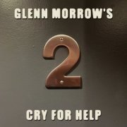 Glenn Morrow's Cry For Help - 2 (2020) [Hi-Res]