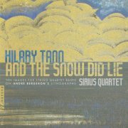 Sirius Quartet - Hilary Tann: And the Snow Did Lie (2020)