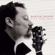 Martin Taylor - Kiss And Tell [24bit/44.1kHz] (1999/2000) lossless