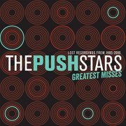 The Push Stars - Greatest Misses: Lost Recordings from 1995-2005 (2021)