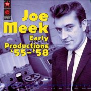 Joe Meek - Early Productions '55-'58 (2010)