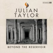 Julian Taylor - Beyond the Reservoir (2022) [Hi-Res]