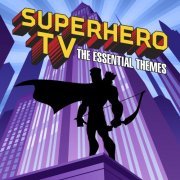 Simon Rhodes & Toby Pitman - Superhero TV - The Essential Themes (2019) [Hi-Res]