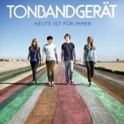 Tonbandgerät - Heute ist für immer (2013)