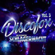 VA - Discofox, Vol. 3 : Die ultimative Schlagernacht (2020)