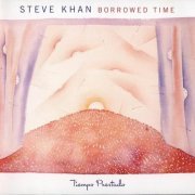 Steve Khan - Borrowed Time (2007)