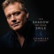 Charles Billingsley - The Shadow Of Your Smile (2022)